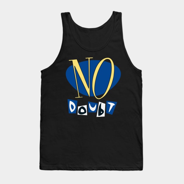 No Doubt 2 Tank Top by Knopp